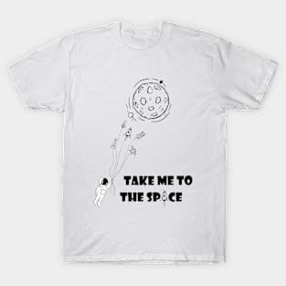 Take me to the space T-Shirt